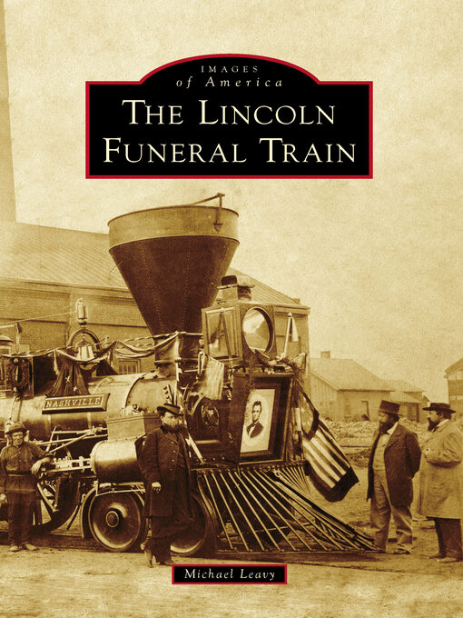 Title details for The Lincoln Funeral Train by Michael Leavy - Available